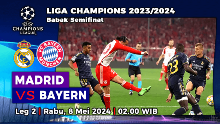 Prediksi Real Madrid vs Bayern Munchen di Leg 2 Semifinal Liga Champions 2024